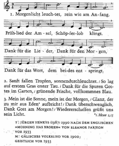 EG 455 Morgenlicht leuchtet Text: Jürgen Henkys 1987 (c) Strube Verlag, München Melodie: gälisches Volkslied 1900