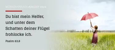 Monatsspruch August 2023. Text: Lutherbibel, revidiert 2017, © 2016 Deutsche Bibelgesellschaft, Stuttgart - Grafik: © GemeindebriefDruckerei