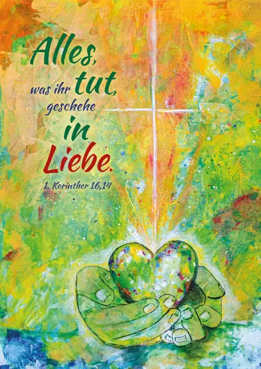 Plakat zur Jahreslosung 2024 mit Text 'Alles, was ihr tut, geschehe in Liebe. 1. Korinther 16,14'