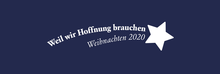 Banner zum Projekt "Weil wir Hoffnung brauchen" :: Weihnachten 2020